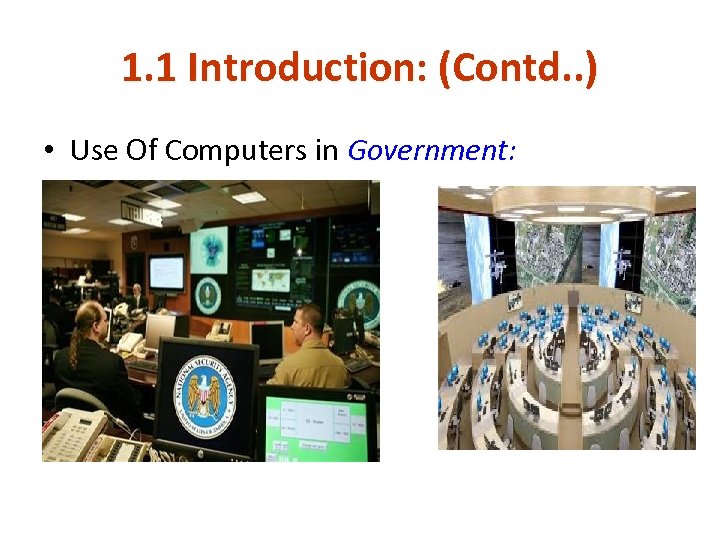 1. 1 Introduction: (Contd. . ) • Use Of Computers in Government: 