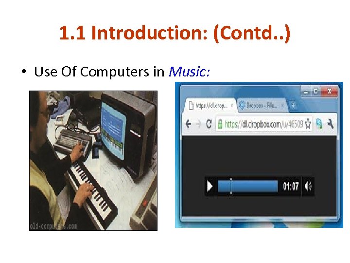 1. 1 Introduction: (Contd. . ) • Use Of Computers in Music: 