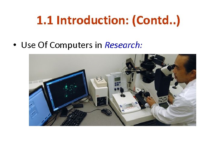 1. 1 Introduction: (Contd. . ) • Use Of Computers in Research: 