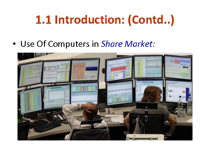 1. 1 Introduction: (Contd. . ) • Use Of Computers in Share Market: 