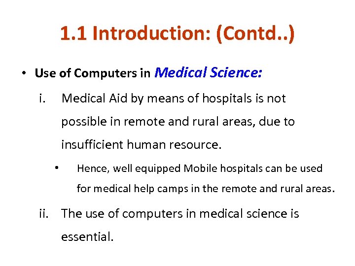 1. 1 Introduction: (Contd. . ) • Use of Computers in Medical Science: i.