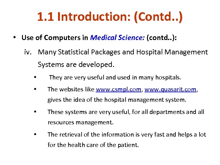 1. 1 Introduction: (Contd. . ) • Use of Computers in Medical Science: (contd.