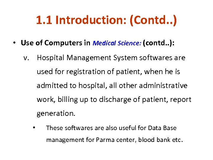 1. 1 Introduction: (Contd. . ) • Use of Computers in Medical Science: (contd.