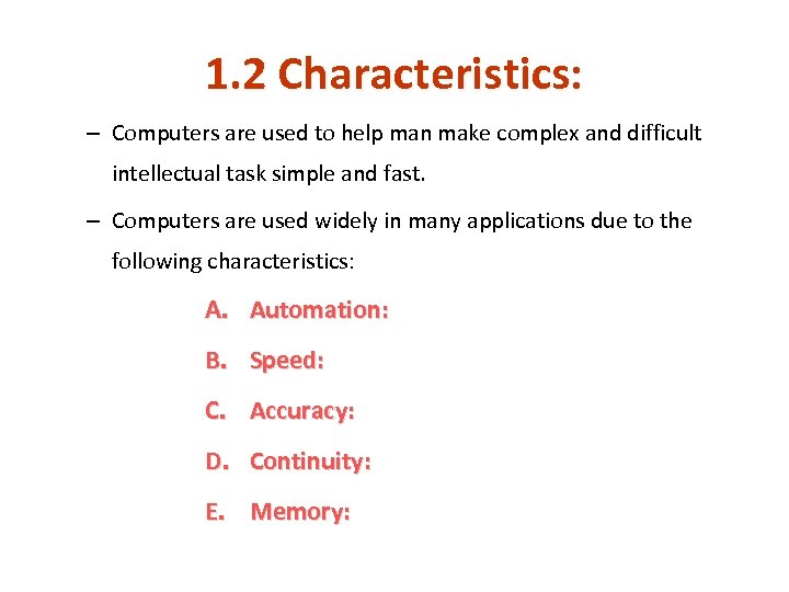 1. 2 Characteristics: – Computers are used to help man make complex and difficult