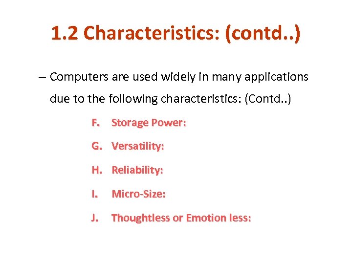 1. 2 Characteristics: (contd. . ) – Computers are used widely in many applications