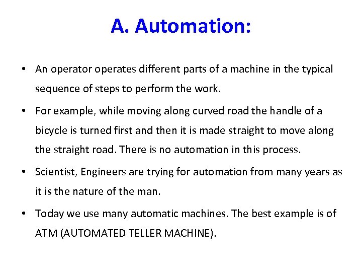 A. Automation: • An operator operates different parts of a machine in the typical