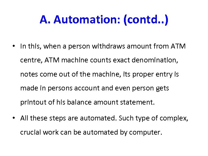 A. Automation: (contd. . ) • In this, when a person withdraws amount from