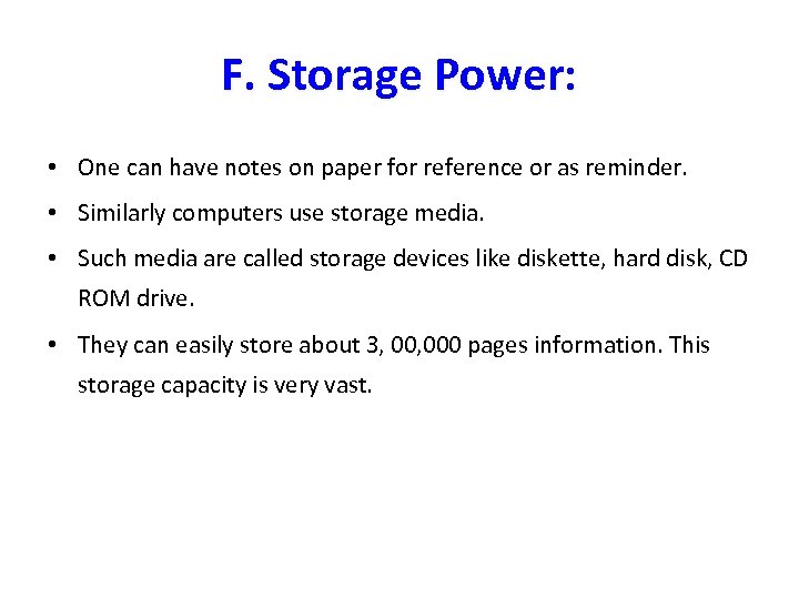 F. Storage Power: • One can have notes on paper for reference or as