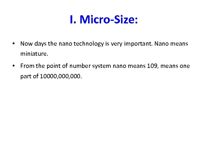 I. Micro-Size: • Now days the nano technology is very important. Nano means miniature.