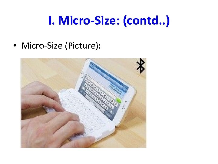 I. Micro-Size: (contd. . ) • Micro-Size (Picture): 