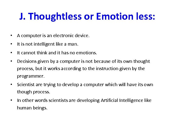 J. Thoughtless or Emotion less: • A computer is an electronic device. • It