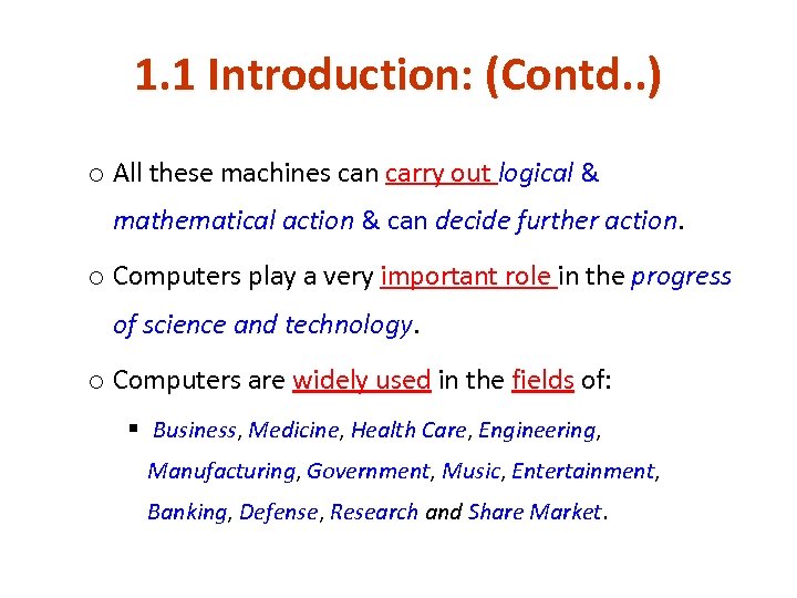 1. 1 Introduction: (Contd. . ) o All these machines can carry out logical