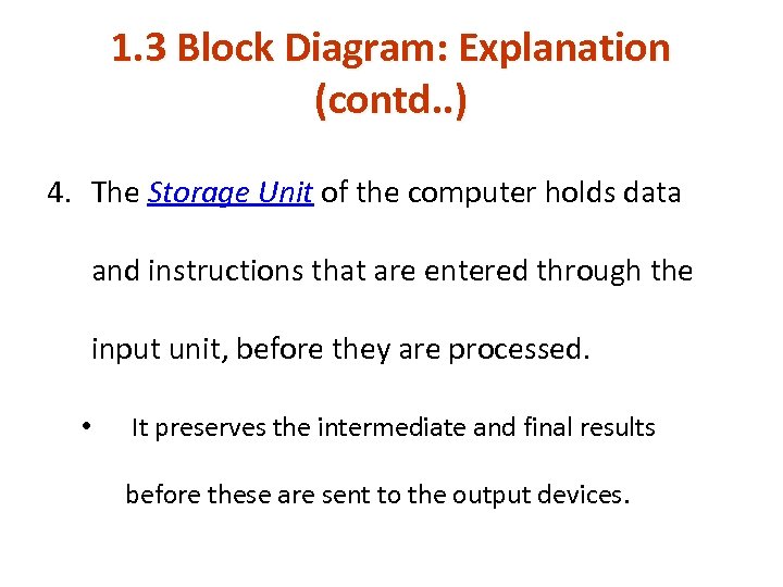 1. 3 Block Diagram: Explanation (contd. . ) 4. The Storage Unit of the