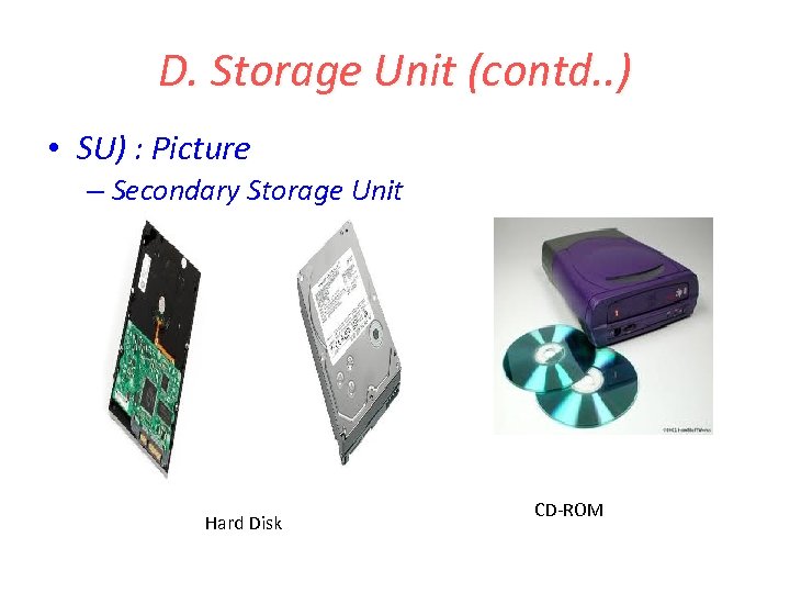 D. Storage Unit (contd. . ) • SU) : Picture – Secondary Storage Unit