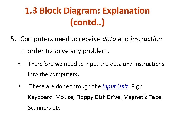 1. 3 Block Diagram: Explanation (contd. . ) 5. Computers need to receive data