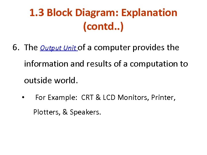 1. 3 Block Diagram: Explanation (contd. . ) 6. The Output Unit of a