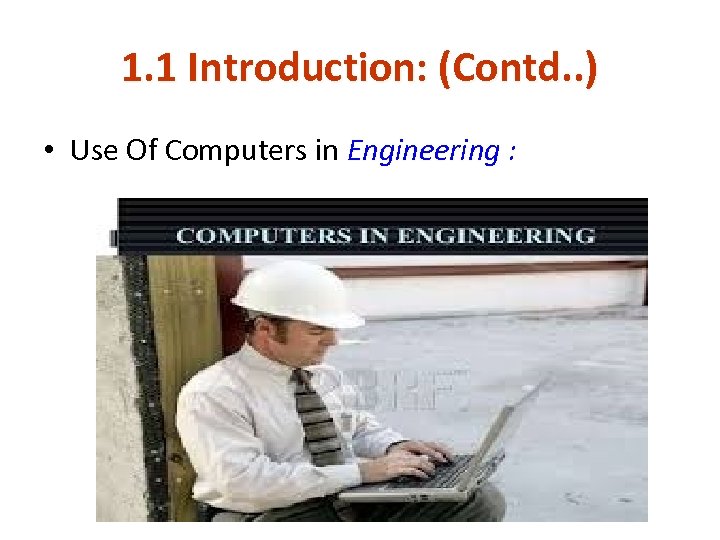 1. 1 Introduction: (Contd. . ) • Use Of Computers in Engineering : 