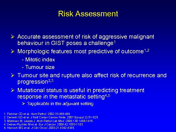 Risk Assessment Ø Accurate assessment of risk of aggressive malignant behaviour in GIST poses
