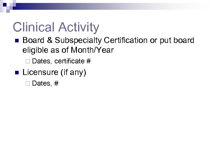 Clinical Activity n Board & Subspecialty Certification or put board eligible as of Month/Year