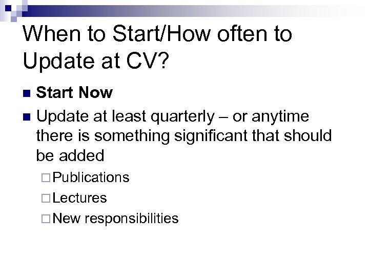 When to Start/How often to Update at CV? Start Now n Update at least