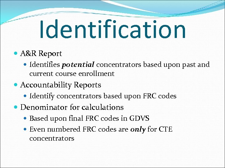Identification A&R Report Identifies potential concentrators based upon past and current course enrollment Accountability