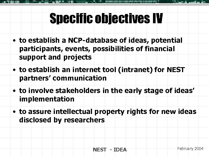 Specific objectives IV • to establish a NCP-database of ideas, potential participants, events, possibilities