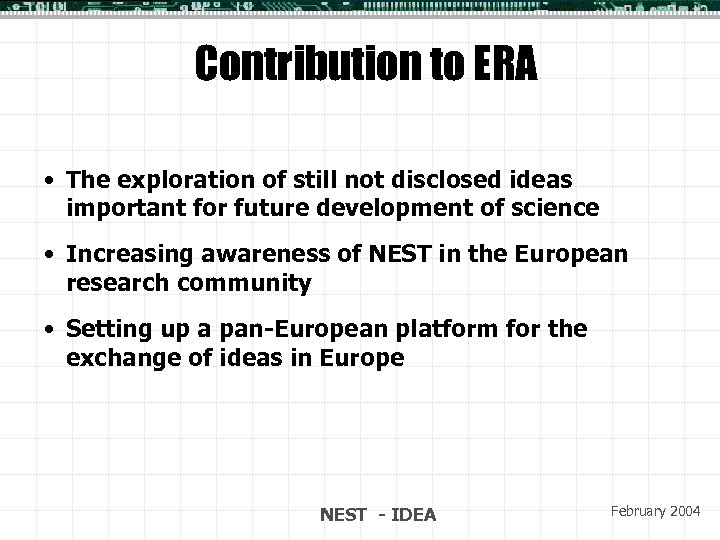 Contribution to ERA • The exploration of still not disclosed ideas important for future