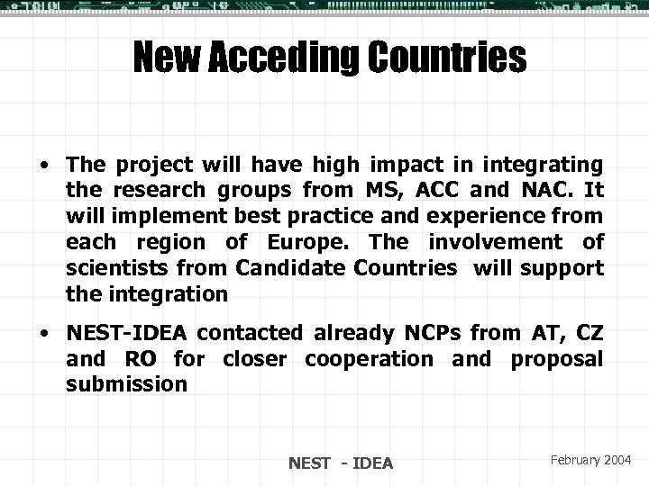 New Acceding Countries • The project will have high impact in integrating the research