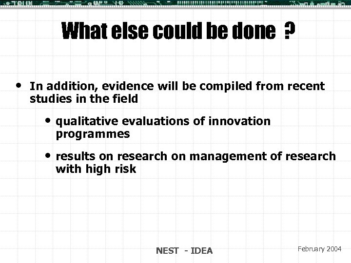 What else could be done ? • In addition, evidence will be compiled from