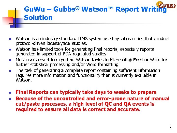 Gu. Wu – Gubbs® Watson™ Report Writing Solution n n n Watson is an