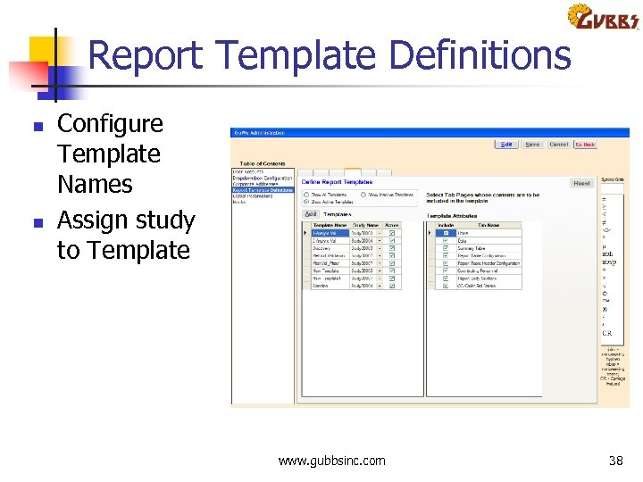 Report Template Definitions n n Configure Template Names Assign study to Template www. gubbsinc.