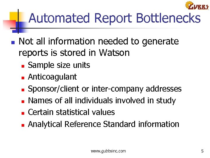 Automated Report Bottlenecks n Not all information needed to generate reports is stored in