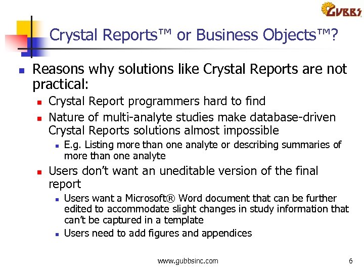 Crystal Reports™ or Business Objects™? n Reasons why solutions like Crystal Reports are not