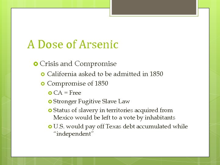 A Dose of Arsenic Crisis and Compromise California asked to be admitted in 1850