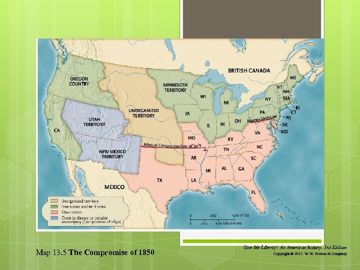 Map 13. 5 The Compromise of 1850 Give Me Liberty!: An American history, 3