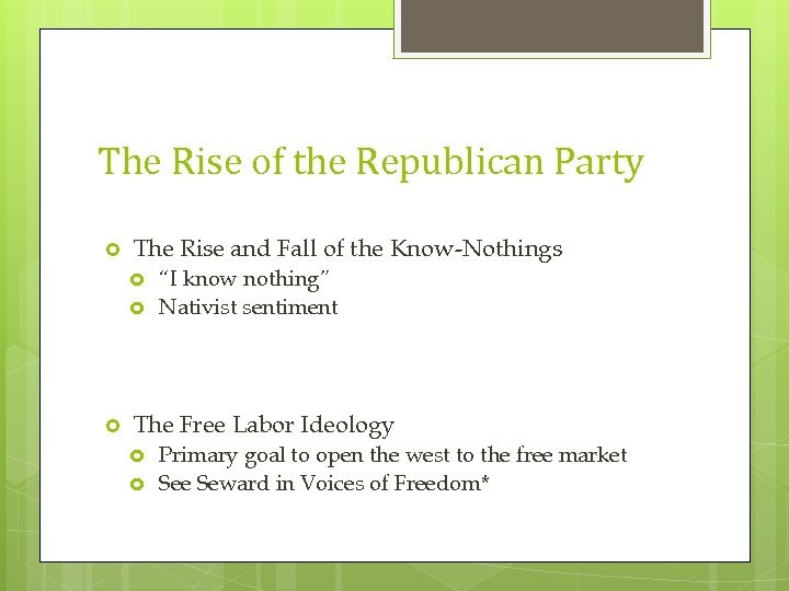 The Rise of the Republican Party The Rise and Fall of the Know-Nothings “I