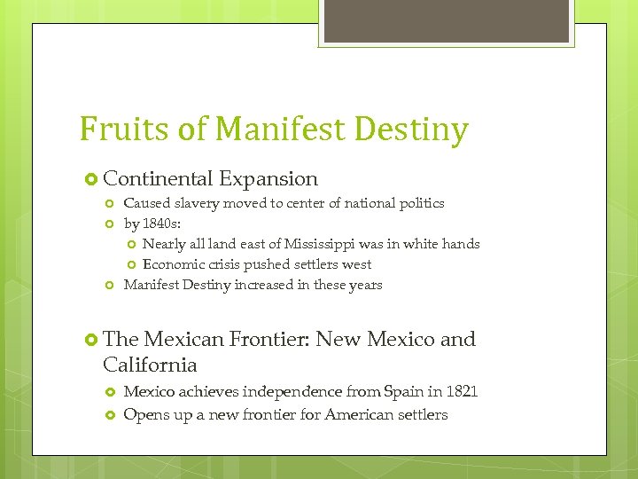 Fruits of Manifest Destiny Continental Expansion Caused slavery moved to center of national politics