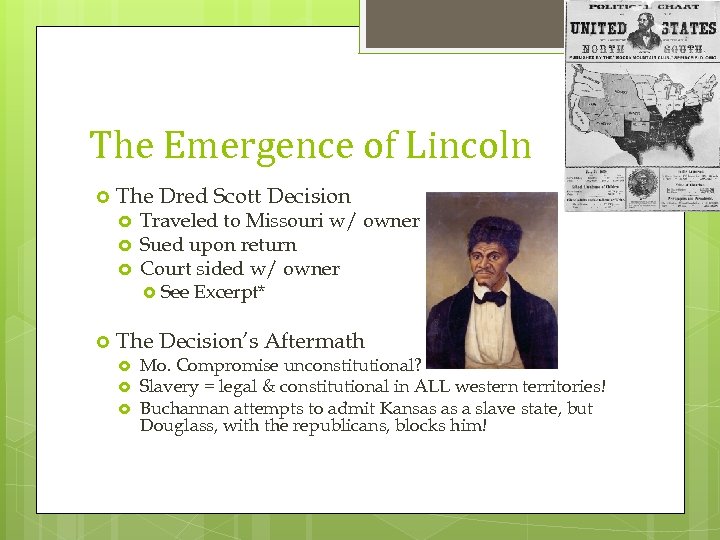 The Emergence of Lincoln The Dred Scott Decision Traveled to Missouri w/ owner Sued