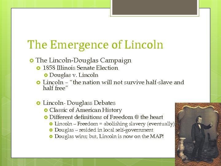 The Emergence of Lincoln The Lincoln-Douglas Campaign 1858 Illinois Senate Election Douglas v. Lincoln