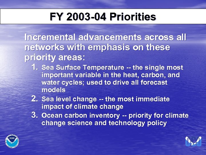FY 2003 -04 Priorities Incremental advancements across all networks with emphasis on these priority