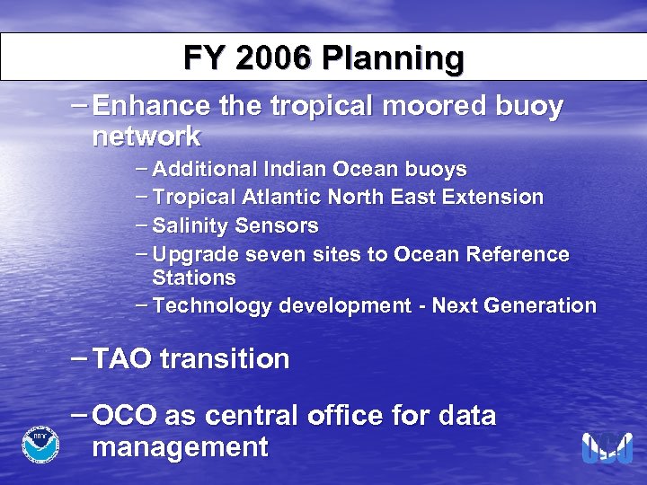 FY 2006 Planning – Enhance the tropical moored buoy network – Additional Indian Ocean