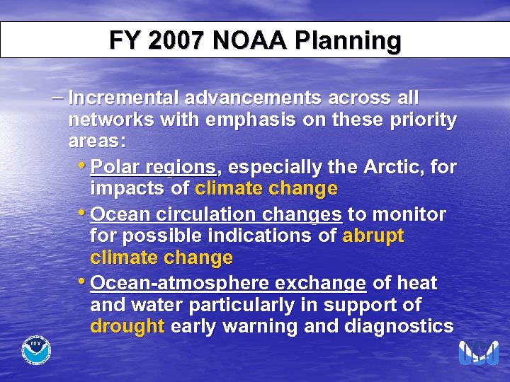 FY 2007 NOAA Planning – Incremental advancements across all networks with emphasis on these