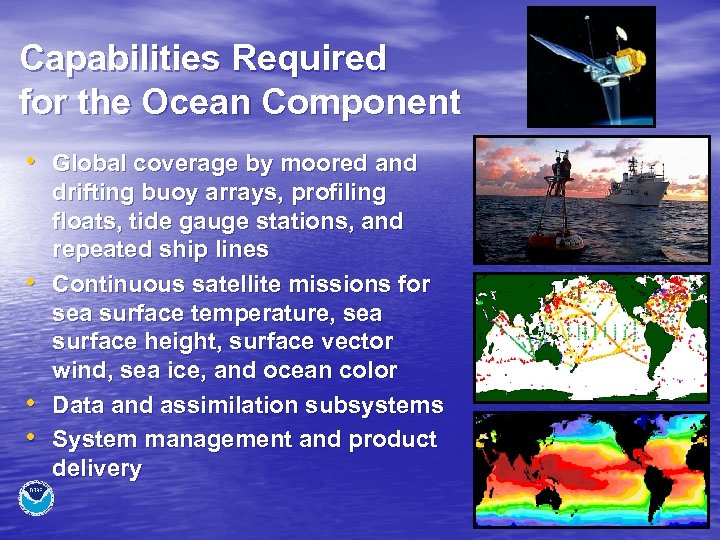 Capabilities Required for the Ocean Component • Global coverage by moored and • •