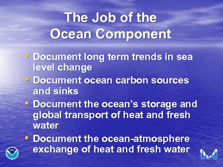 The Job of the Ocean Component • Document long term trends in sea •