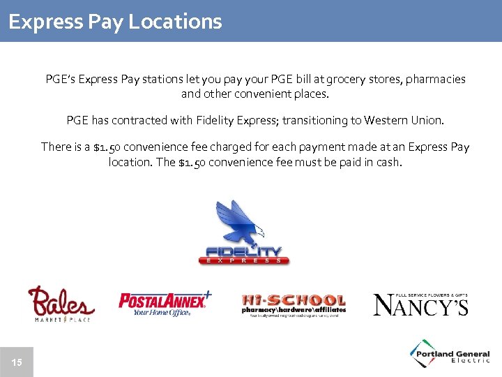 Express Pay Locations PGE’s Express Pay stations let you pay your PGE bill at