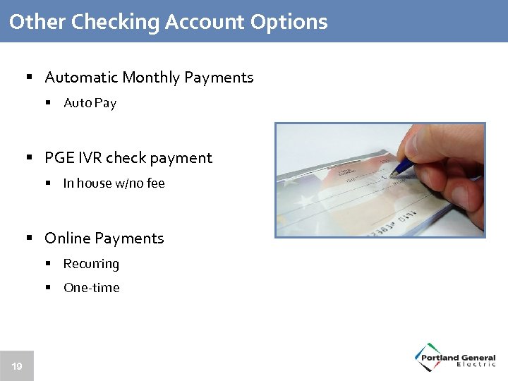 Other Checking Account Options § Automatic Monthly Payments § Auto Pay § PGE IVR