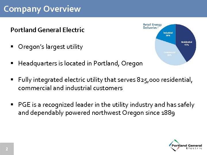 Company Overview Portland General Electric § Oregon’s largest utility § Headquarters is located in
