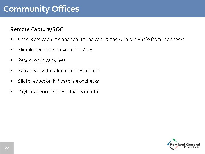 Community Offices Remote Capture/BOC § § Eligible items are converted to ACH § Reduction