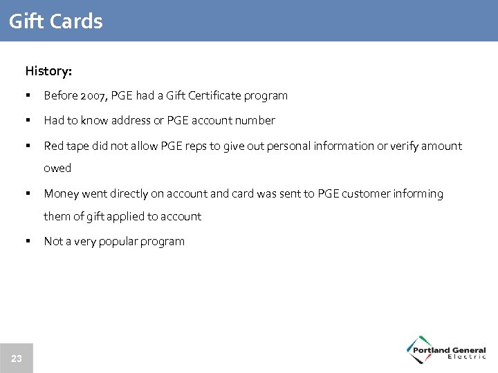 Gift Cards History: § Before 2007, PGE had a Gift Certificate program § Had