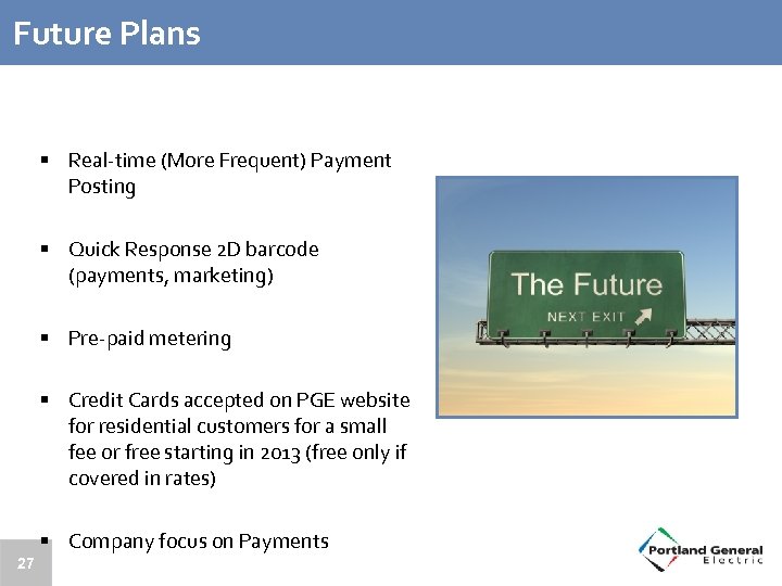 Future Plans § Real-time (More Frequent) Payment Posting § Quick Response 2 D barcode